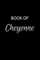 Book of Cheyenne: A Gratitude Journal Notebook for Women or Girls with the name Cheyenne - Beautiful Elegant Bold & Personalized - An Ap