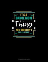 It's A Dance Mom Thing You Wouldn't Understand: Cornell Notes Notebook