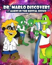 Dr. Marlo Discovers: Aliens in the Dentist Office