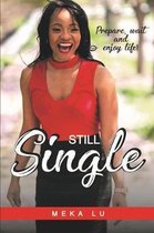 Still Single: Prepare, wait and enjoy life!