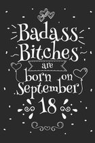 Badass Bitches Are Born On September 18: Funny Blank Lined Notebook Gift for Women and Birthday Card Alternative for Friend or Coworker