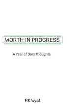 Worth in Progress: A Year of Daily Thoughts