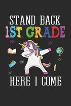 Stand Back 1st Grade Here I Come: Back To School Gift Unicorn Notebook for Girls & Kids To Write Goals, Ideas & Thoughts, Writing, Notes, Doodling