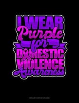 I Wear Purple For Domestic Violence Awareness