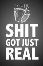 Shit Just Got Real: Rude and Funny New Baby Gift Lined Notebook Blank Lined Journal Fun and Practical Greetings Card Alternative To Celebr