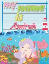 My Name is Amirah: Personalized Primary Tracing Book / Learning How to Write Their Name / Practice Paper Designed for Kids in Preschool a