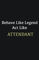 Behave like Legend Act Like Attendant: Writing careers journals and notebook. A way towards enhancement
