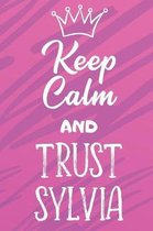 Keep Calm And Trust Sylvia: Funny Loving Friendship Appreciation Journal and Notebook for Friends Family Coworkers. Lined Paper Note Book.