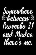 Somewhere Between Proverbs 31 and Madea There's Me.: A Journal, Notepad, or Diary to write down your thoughts. - 120 Page - 6x9 - College Ruled Journa