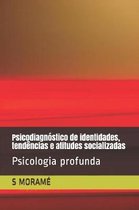 Psicodiagn�stico de identidades, tend�ncias e atitudes socializadas: Psicologia profunda