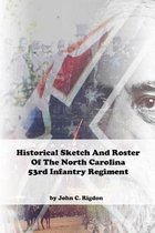 Historical Sketch And Roster Of The North Carolina 53rd Infantry Regiment