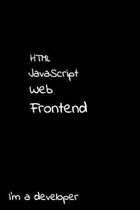 HTML JavaScript Web Frontend I'm a developer: Notebook 6x9, graph paper