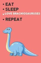 Eat Sleep Love Brachiosaurus Repeat