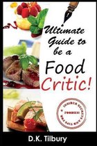 Ultimate Guide to be a Food Critic!