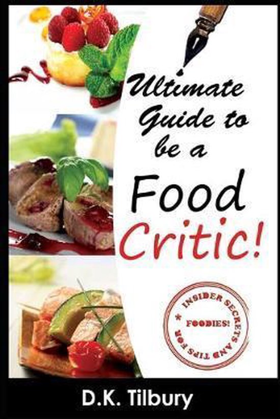 Ultimate Guide to be a Food Critic!, D. K. Tilbury 9781976764653