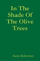 In The Shade Of The Olive Trees