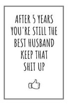 You're Still The Best Husband: Notebook 5 Year Anniversary Gifts For Him