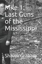 Mile 1: Last Guns of the Mississippi