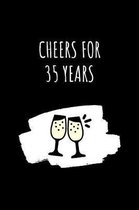 Cheers For 35 Years Notebook: 35 Year Anniversary Gifts For Him, For Her, For Partner