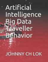 Artificial Intelligence Big Data Traveller Behavior