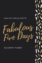 Fabulous Five Days: Weekly Planner For Students and Teachers, 82 pages of weekly planner for each month - 6'' x 9'' size with gloss cover
