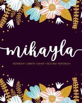 Mikayla: Notebook - Libreta - Cahier - Taccuino - Notizbuch: 110 pages paginas seiten pagine: Modern Florals First Name Noteboo