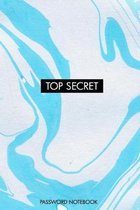 Top Secret Password Notebook: Internet Password Book and Keeper For Storing and Protecting Usernames and Passwords