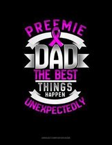 Preemie Dad The Best Things Happen Unexpectedly: Unruled Composition Book