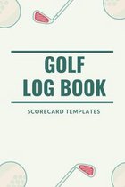 Golf Log Book Scorecard Templates: 6x9 - Track Your Game Stats I Scorecard Templates I Golf Golfer Gift I Record Log I Performance Tracking I Golfing