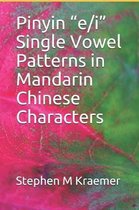 Pinyin ''e/i'' Single Vowel Patterns in Mandarin Chinese Characters