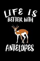 Life Is Better With Antelopes