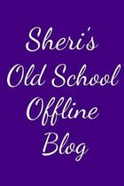 Sheri's Old School Offline Blog