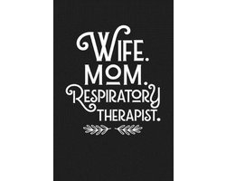 Wife Mom Respiratory Therapist: Cute Birthday Christmas Mother's Day Gift For Wife Mom Women - Lined Paperback Journal Notebook Planner (6x9 - 120 Pag