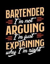 Bartender I'm Not Arguing I'm Just Explaining Why I'm Right: Appointment Book Undated 52-Week Hourly Schedule Calender