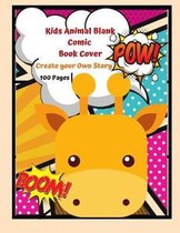Kids Animal Blank Comic Book Cover Create your Own Story 100 Pages: 15 Pages of Graphic Designs Inside this Notebook Kids Can Write their Own Stories