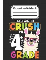 I'm Ready To crush 4th Grade - Composition Notebook: School Composition Blank Lined Notebook For Kids And Teens Students/Home Work Notebook/School Sub