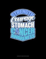 Strength Courage - Stomach Cancer Awareness: Unruled Composition Book