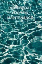 Powerboat Log and Maintenance: Captains Maintenance and Voyage Journal