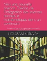 Vers une nouvelle science: Th�orie de l'int�gration des sciences sociales et math�matiques dans un continuum: En tant que Science de math�matique