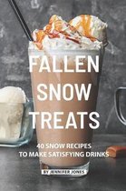 Fallen Snow Treats: 40 Snow Recipes to make Satisfying Drinks