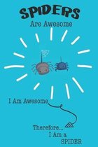 Spiders Are Awesome I Am Awesome Therefore I Am a Spider: Cute Spider Lovers Journal / Notebook / Diary / Birthday or Christmas Gift (6x9 - 110 Blank