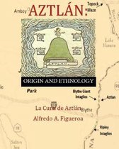 Aztlan Origin and Ethnology