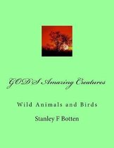 GOD'S Amazing Creatures: Wild Animals and Birds