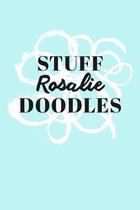 Stuff Rosalie Doodles: Personalized Teal Doodle Sketchbook (6 x 9 inch) with 110 blank dot grid pages inside.