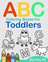 ABC Coloring Books for Toddlers Series 10: A to Z coloring sheets, JUMBO Alphabet coloring pages for Preschoolers, ABC Coloring Sheets for kids ages 2