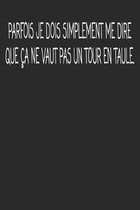 Parfois Je Dois Simplement Me Dire que �a Ne Vaut Pas Un Tour En Taule.: cadeau de d�part coll�gue Dr�le de carnet de notes de bureau pour les coll�gu