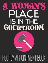 A Woman's Place Is In The Courtroom Hourly Appointment Book