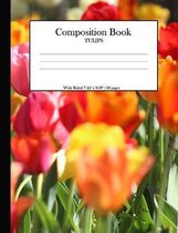 Composition Book Tulips: Wide Ruled 7.44'' x 9.69'' 118 pages