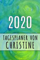 2020 Tagesplaner von Christine: Personalisierter Kalender f�r 2020 mit deinem Vornamen