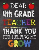 Dear 4th Grade Teacher Thank You For Helping Me Grow: Teacher Appreciation Gift, gift from student to teacher, you can make it retirement or birthday